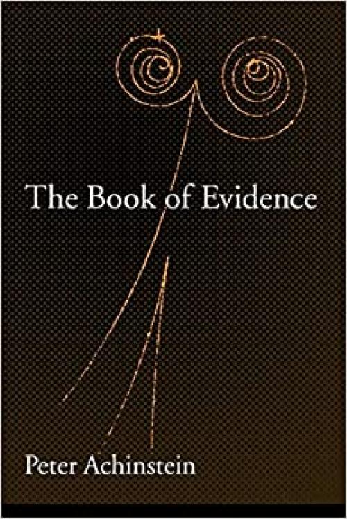  The Book of Evidence (Oxford Studies in Philosophy of Science) 