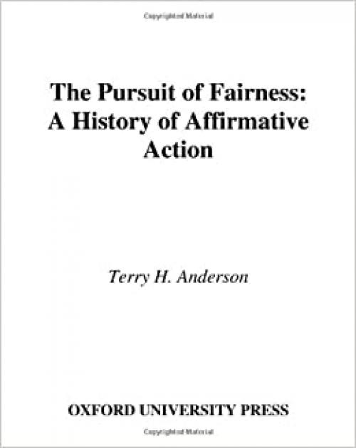  The Pursuit of Fairness: A History of Affirmative Action 