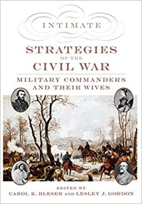  Intimate Strategies of the Civil War: Military Commanders and Their Wives 