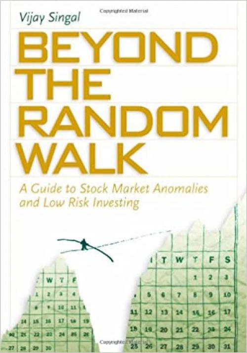  Beyond the Random Walk: A Guide to Stock Market Anomalies and Low Risk Investing 