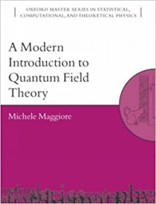  A Modern Introduction to Quantum Field Theory (Oxford Master Series in Physics, 12) 