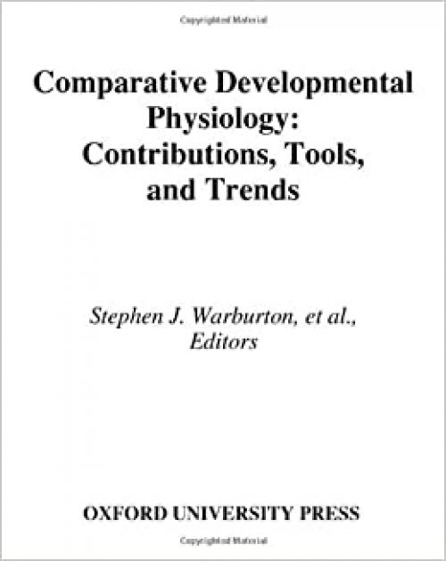  Comparative Developmental Physiology: Contributions, Tools, and Trends 