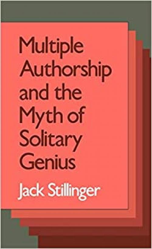  Multiple Authorship and the Myth of Solitary Genius 