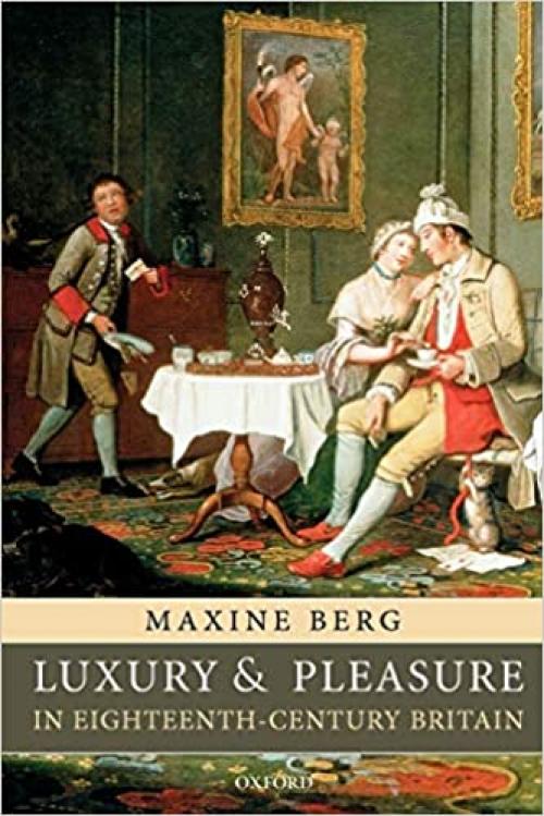  Luxury and Pleasure in Eighteenth-Century Britain 