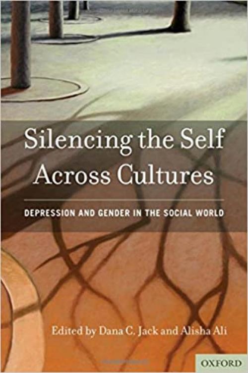  Silencing the Self Across Cultures: Depression and Gender in the Social World 