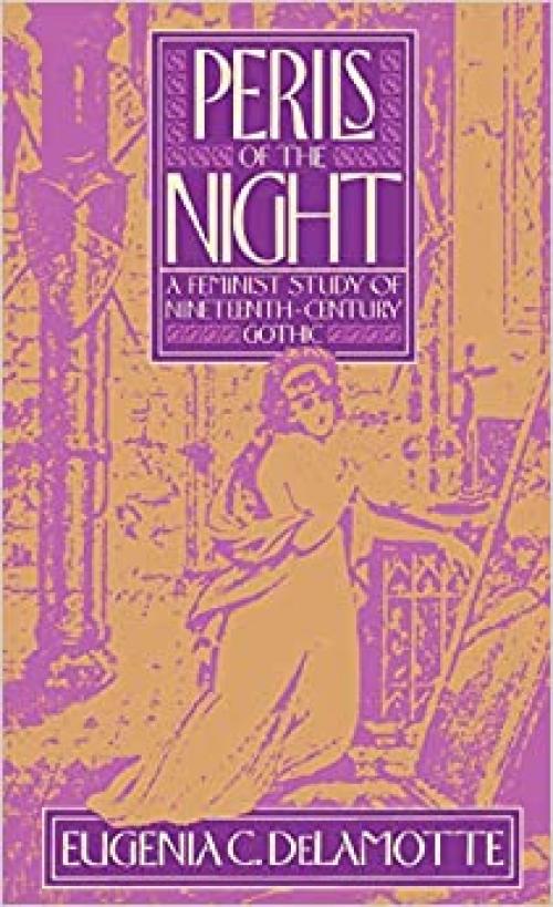  Perils of the Night: A Feminist Study of Nineteenth-Century Gothic 