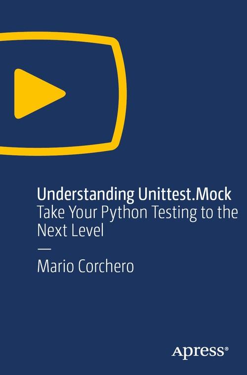 Oreilly - Understanding Unittest.Mock - 9781484244135