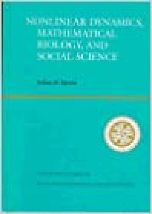  Nonlinear Dynamics, Mathematical Biology, And Social Science (SANTA FE INSTITUTE STUDIES IN THE SCIENCES OF COMPLEXITY LECTURE NOTES) 