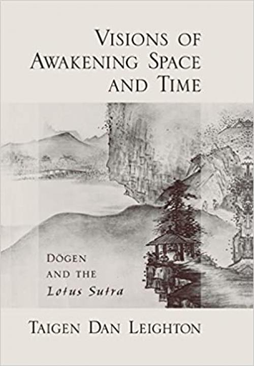  Visions of Awakening Space and Time: Dōgen and the Lotus Sutra 