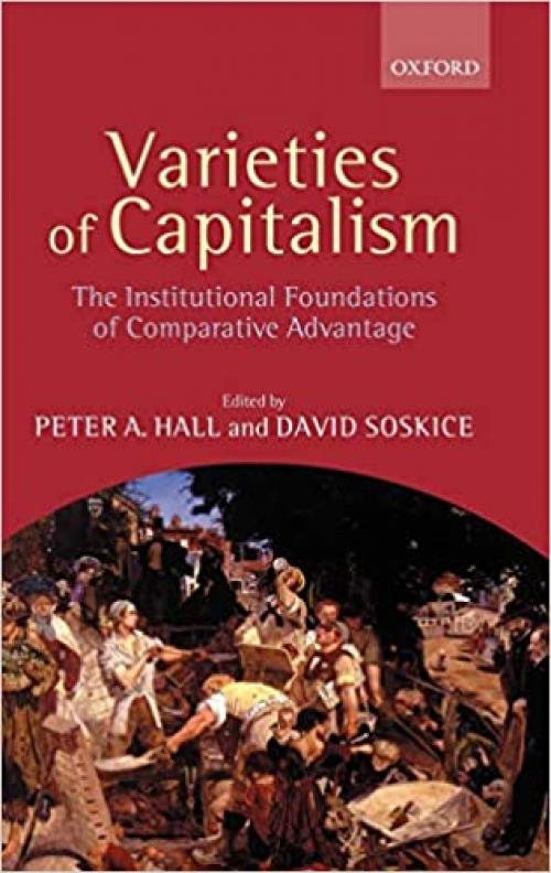  Varieties of Capitalism: The Institutional Foundations of Comparative Advantage 