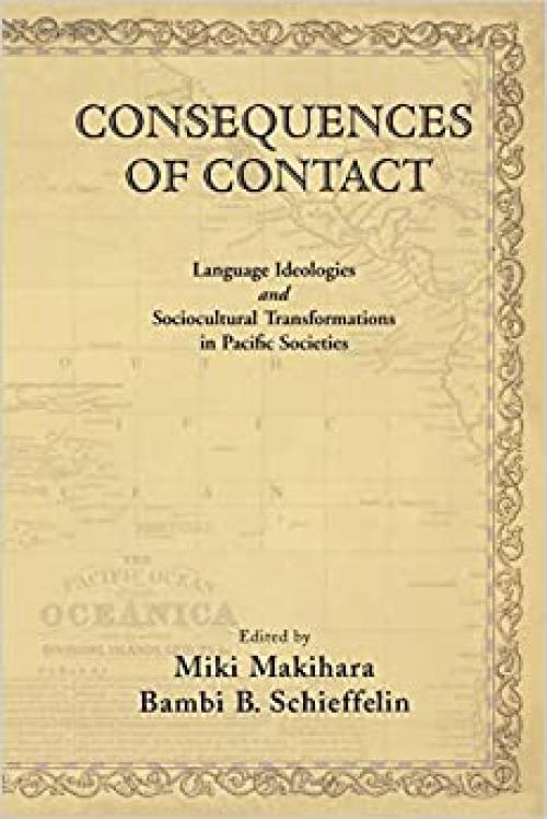  Consequences of Contact: Language Ideologies and Sociocultural Transformations in Pacific Societies 