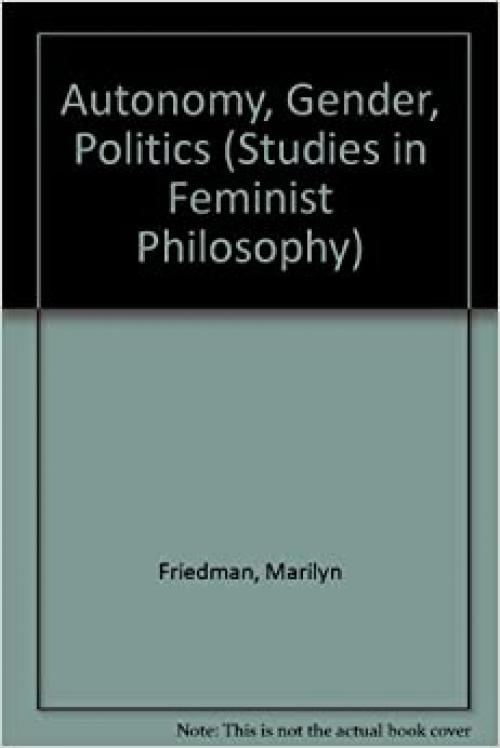  Autonomy, Gender, Politics (Studies in Feminist Philosophy) 