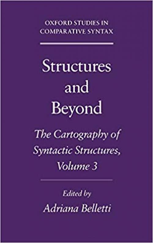  Structures and Beyond: The Cartography of Syntactic Structures, Volume 3 (Oxford Studies in Comparative Syntax) 