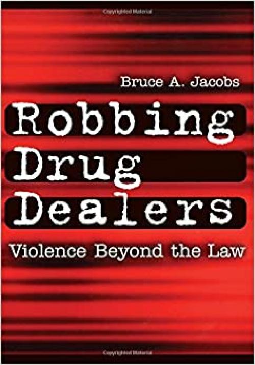  Robbing Drug Dealers: Violence beyond the Law (Modern Applications of Social Work Series) 