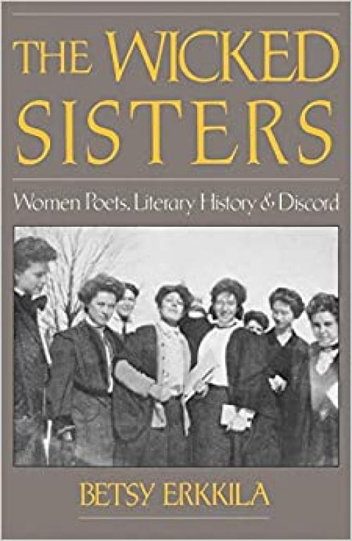  The Wicked Sisters: Women Poets, Literary History, and Discord 