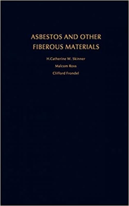  Asbestos and Other Fibrous Materials: Mineralogy, Crystal Chemistry, and Health Effects 