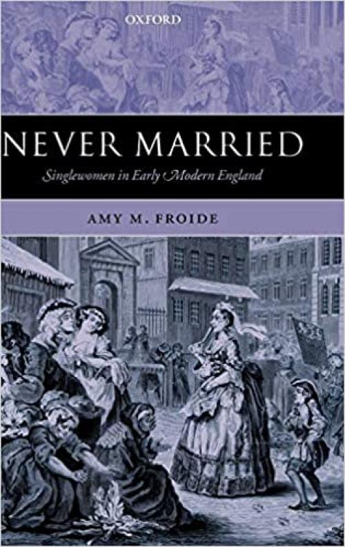  Never Married: Singlewomen in Early Modern England 