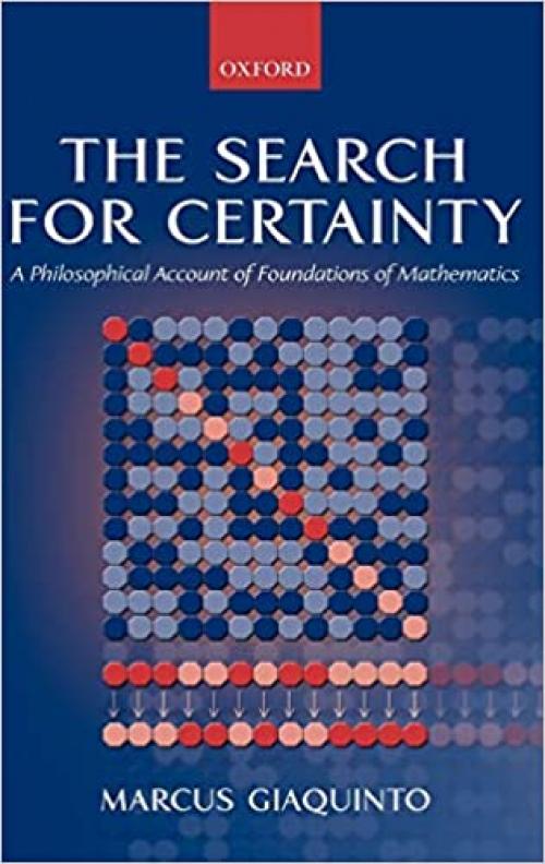  The Search for Certainty: A Philosophical Account of Foundations of Mathematics 