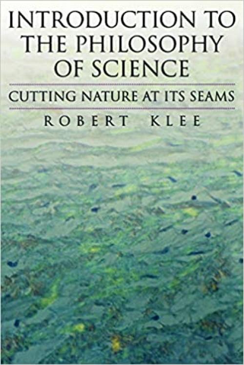  Introduction to the Philosophy of Science: Cutting Nature at Its Seams 