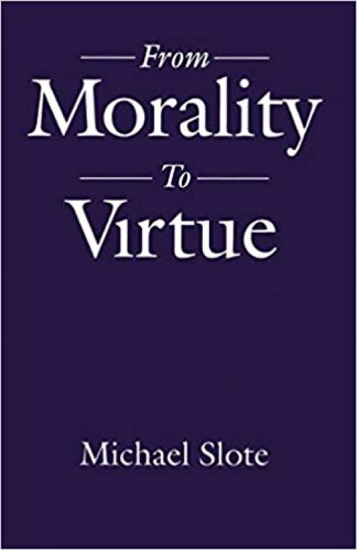  From Morality to Virtue 