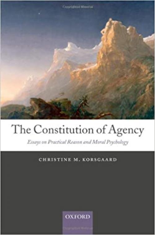  The Constitution of Agency: Essays on Practical Reason and Moral Psychology 