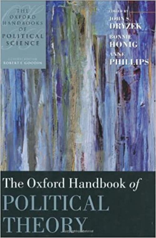  The Oxford Handbook of Political Theory (Oxford Handbooks) 