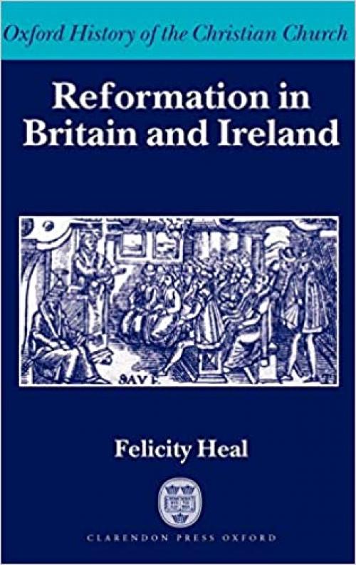  Reformation in Britain and Ireland (Oxford History of the Christian Church) 