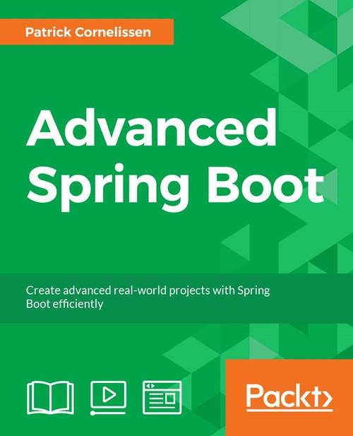 Oreilly - Advanced Spring Boot - 9781788392297