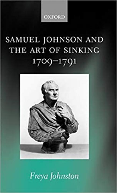  Samuel Johnson and the Art of Sinking 1709-1791 