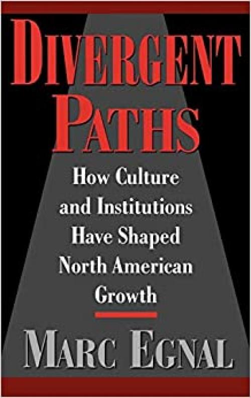  Divergent Paths: How Culture and Institutions Have Shaped North American Growth 