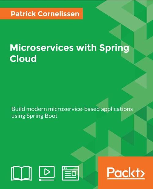 Oreilly - Microservices with Spring Cloud - 9781788392426