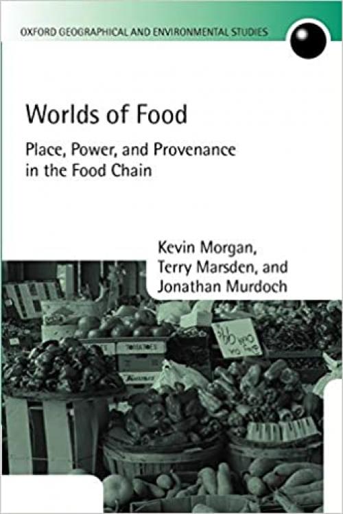  Worlds of Food: Place, Power, and Provenance in the Food Chain (Oxford Geographical and Environmental Studies) (Oxford Geographical and Environmental Studies Series) 