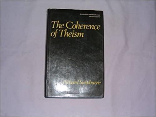  The Coherence of Theism (Clarendon Library of Logic and Philosophy) 