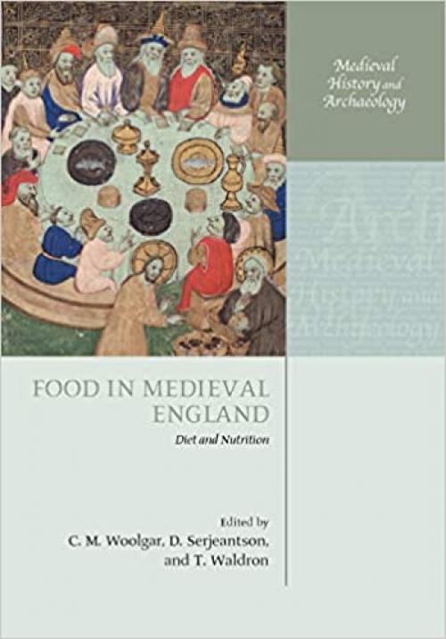  Food In Medieval England: Diet and Nutrition (Medieval History and Archaeology) 
