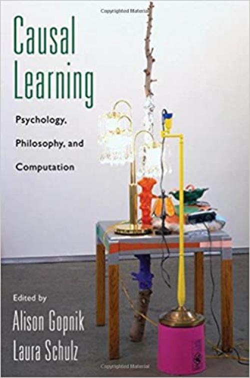  Causal Learning: Psychology, Philosophy, and Computation (Oxford Series in Cognitive Development) 