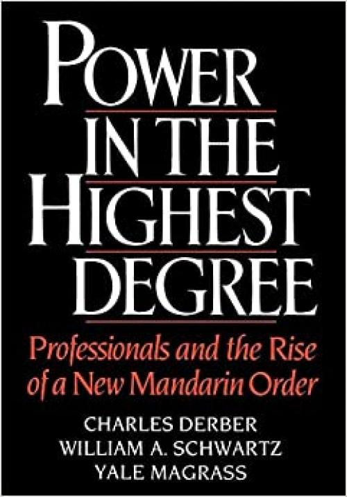  Power in the Highest Degree: Professionals and the Rise of a New Mandarin Order 