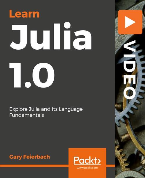Oreilly - Learning Julia 1.0 - 9781788477253