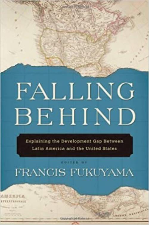  Falling Behind: Explaining the Development Gap Between Latin America and the United States 