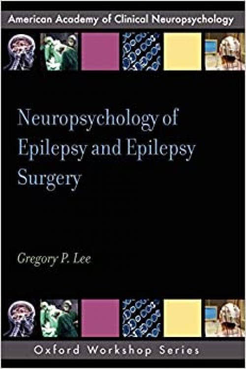  Neuropsychology of Epilepsy and Epilepsy Surgery (AACN WORKSHOP SERIES) 