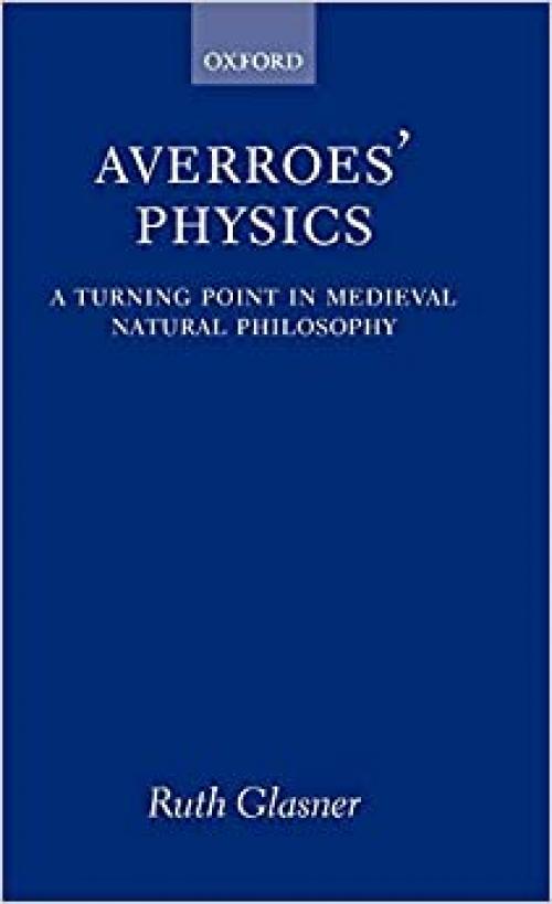  Averroes' Physics: A Turning Point in Medieval Natural Philosophy 