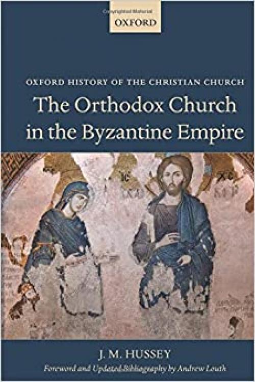  The Orthodox Church in the Byzantine Empire (Oxford History of the Christian Church) 