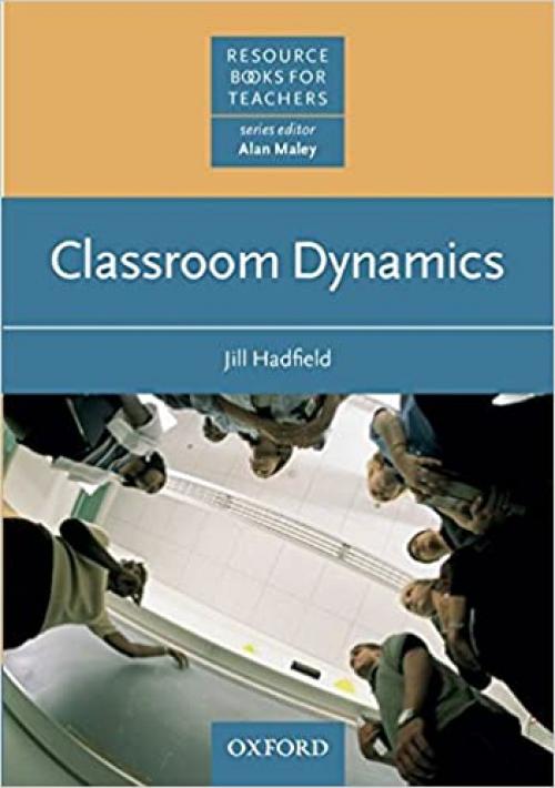  Classroom Dynamics (Oxford English Resource Books for Teachers) 