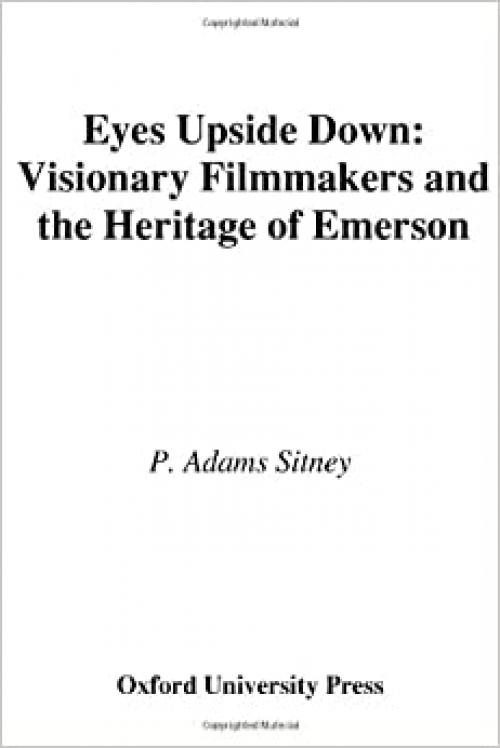  Eyes Upside Down: Visionary Filmmakers and the Heritage of Emerson 