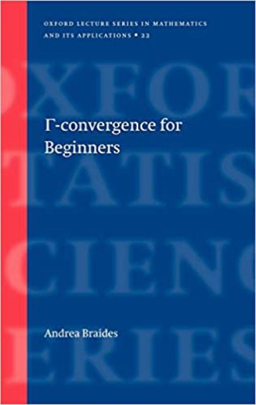  Gamma-convergence for Beginners (Oxford Lecture Series in Mathematics and Its Applications, 22) 