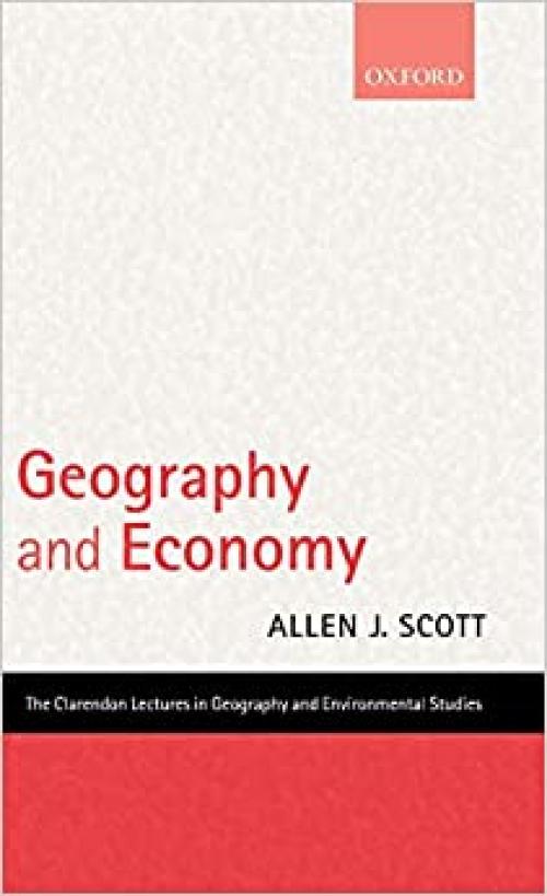  Geography and Economy (Clarendon Lectures in Geography and Environmental Studies) 