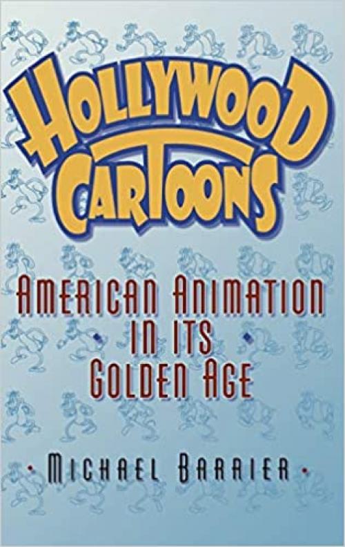  Hollywood Cartoons: American Animation in Its Golden Age 