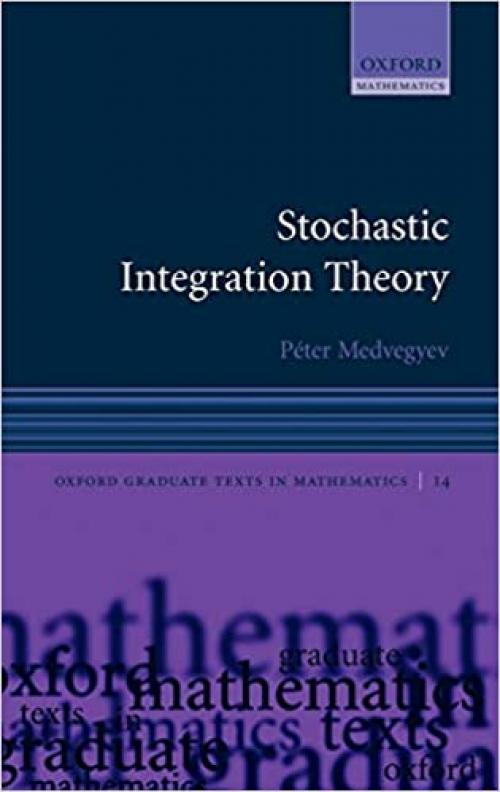  Stochastic Integration Theory (Oxford Graduate Texts in Mathematics, 14) 