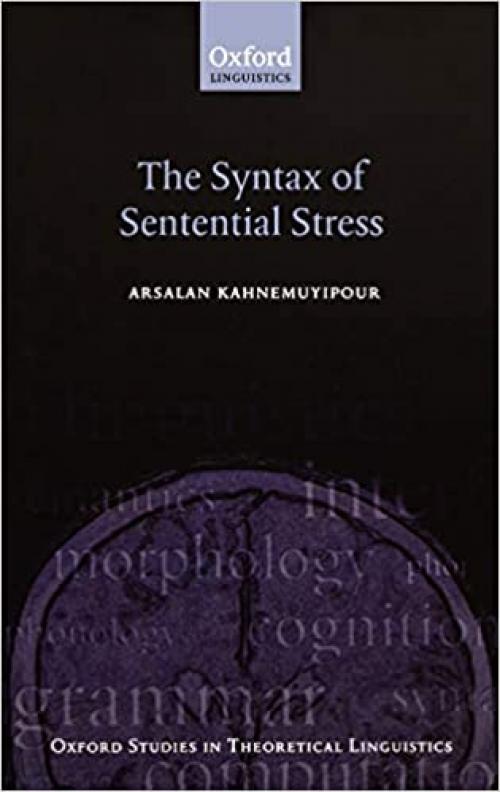  The Syntax of Sentential Stress (Oxford Studies in Theoretical Linguistics) 