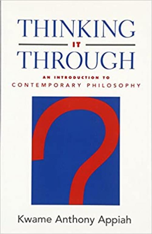  Thinking It Through: An Introduction to Contemporary Philosophy 