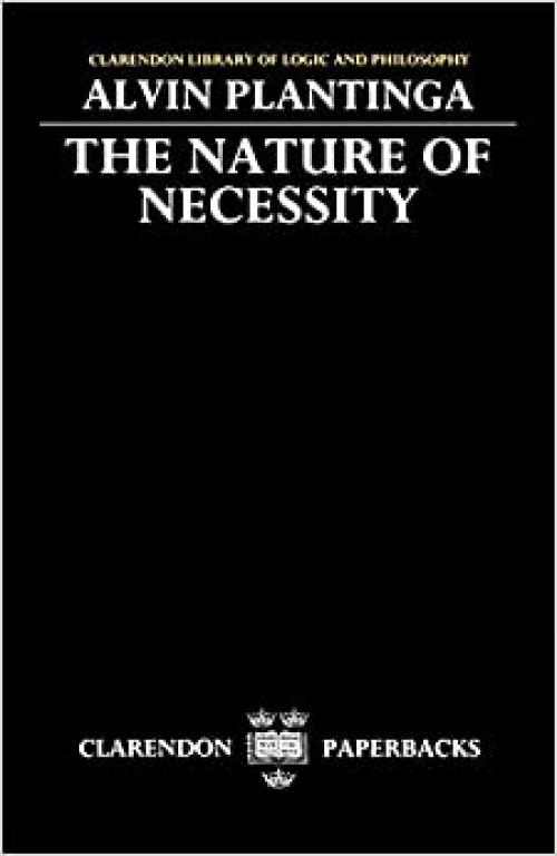  The Nature Of Necessity (Clarendon Library Of Logic & Philosophy) (Clarendon Library of Logic and Philosophy) 